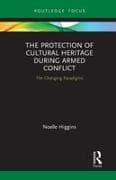 The Protection of Cultural Heritage During Armed Conflict
