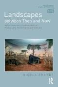 Landscapes between Then and Now