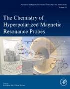 The Chemistry of Hyperpolarized Magnetic Resonance Probes: Volume 12