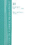 Code of Federal Regulations, Title 31 Money and Finance 200-499, Revised as of July 1, 2021