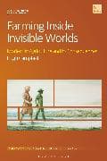 Farming Inside Invisible Worlds