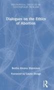 Dialogues on the Ethics of Abortion