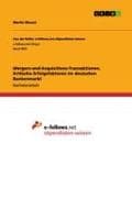 Mergers-and-Acquisitions-Transaktionen. Kritische Erfolgsfaktoren im deutschen Bankenmarkt