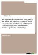Die geplanten Neuregelungen zum Verkauf von Waren mit digitalen Elementen durch das Gesetz zur Regelung des Verkaufs von Sachen mit digitalen Elementen und anderer Aspekte des Kaufvertrags