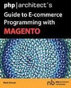 PHP/Architect's Guide to E-Commerce Programming with Magento
