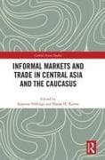 Informal Markets and Trade in Central Asia and the Caucasus