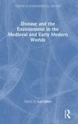 Disease and the Environment in the Medieval and Early Modern Worlds