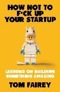 How Not to Mess Up Your Startup