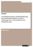 Geschäftsgeheimnisse und Whistleblowing. Das Spannungsverhältnis zwischen Verletzung von § 23 GeschGehG und Whistleblowing