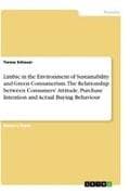 Limbic in the Environment of Sustainability and Green Consumerism. The Relationship between Consumers' Attitude, Purchase Intention and Actual Buying Behaviour