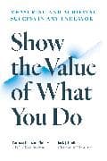 Show the Value of What You Do