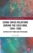 China-Swiss Relations during the Cold War, 1949–1989