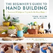 The Beginner's Guide to Hand Building: Volume 2