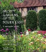The Secret Gardens of the South East: Volume 4