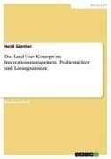 Das Lead User-Konzept im Innovationsmanagement. Problemfelder und Lösungsansätze