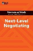 Next-Level Negotiating (HBR Women at Work Series)