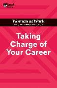 Taking Charge of Your Career (HBR Women at Work Series)