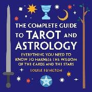 The Complete Guide to Tarot and Astrology