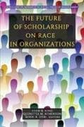 The Future of Scholarship on Race in Organizations