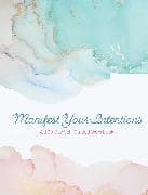Manifest Your Intentions: Volume 4