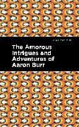 The Amorous Intrigues and Adventures of Aaron Burr