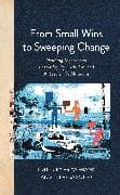 From Small Wins to Sweeping Change