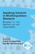 Speaking Subjects in Multilingualism Research