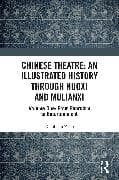 Chinese Theatre: An Illustrated History Through Nuoxi and Mulianxi