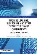Machine Learning, Blockchain, and Cyber Security in Smart Environments