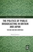 The Politics of Public Broadcasting in Britain and Japan