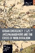 Urban Emergency (Mis)Management and the Crisis of Neoliberalism