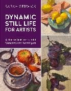 Dynamic Still Life for Artists: Volume 7