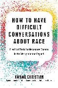 How to Have Difficult Conversations About Race