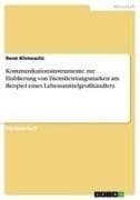 Kommunikationsinstrumente zur Etablierung von Dienstleistungsmarken am Beispiel eines Lebensmittelgrosshändlers