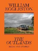 William Eggleston: The Outlands, Selected Works