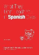 What They Didn't Teach You In Spanish Class