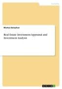 Real Estate Investment Appraisal and Investment Analysis