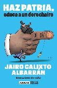 Haz patria: educa a un derechairo / Be a Patriot. Educate a Derechairo