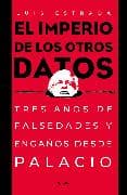 El imperio de los otros datos: Tres años de falsedades y engaños desde Palacio / The Empire of the Other Data