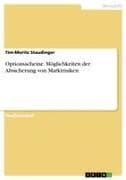 Optionsscheine. Möglichkeiten der Absicherung von Marktrisiken