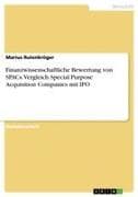 Finanzwissenschaftliche Bewertung von SPACs. Vergleich Special Purpose Acquisition Companies mit IPO