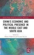 China's Economic and Political Presence in the Middle East and South Asia