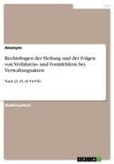 Rechtsfragen der Heilung und der Folgen von Verfahrens- und Formfehlern bei Verwaltungsakten