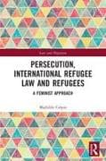 Persecution, International Refugee Law and Refugees