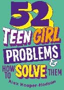 Problem Solved: 52 Teen Girl Problems & How To Solve Them