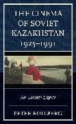 The Cinema of Soviet Kazakhstan 1925–1991