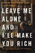 Leave Me Alone and I'll Make You Rich