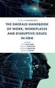 The Emerald Handbook of Work, Workplaces and Disruptive Issues in Hrm