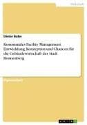 Kommunales Facility Management. Entwicklung, Konzeption und Chancen für die Gebäudewirtschaft der Stadt Ronnenberg