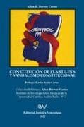 CONSTITUCIÓN DE PLASTILINA Y VANDALISMO CONSTITUCIONAL. La ilegítima mutación de la Constitución por el Juez Constitucional al servicio del autoritarismo